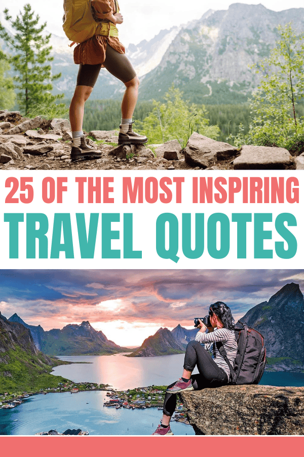 Travel quotes to inspire your adventures. 25 of the most inspirational quotes about traveling. 